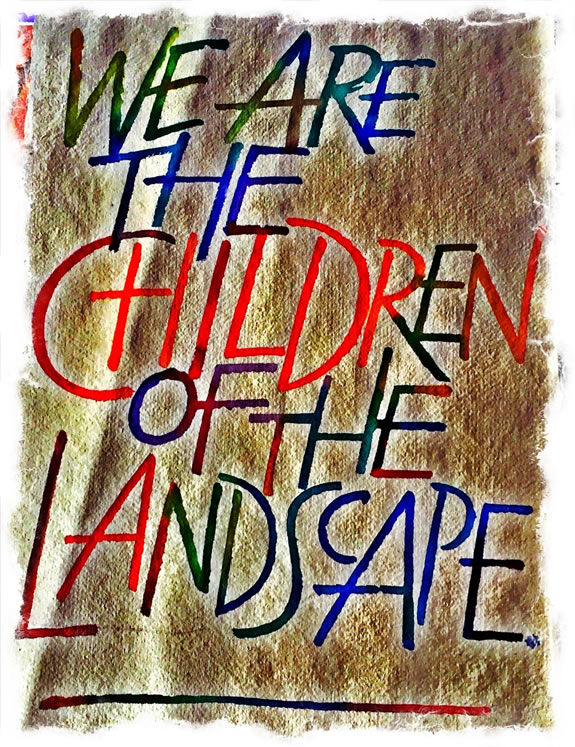 WE ARE THE CHILDREN OF THE LANDSCAPE | BRAND AND PLACEMAKING